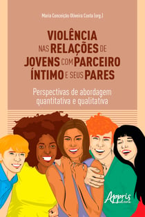 Violência nas Relações de Jovens com Parceiro Íntimo e Seus Pares: Perspectivas de Abordagem Quantitativa e Qualitativa