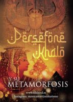 Persefone Khalo y su metamorfosis