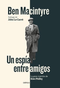 Un espía entre amigos - La gran traición de Kim Philby