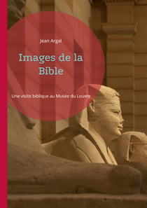 Images de la Bible - Une visite biblique au Musée du Louvre