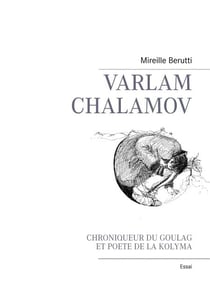 Varlam Chalamov - Chroniqueur du Goulag et poète de la Kolyma