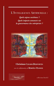 L'Intelligence Artificielle - Quels enjeux sociétaux ? Quels impacts annoncés sur la gouvernance des entreprises ?