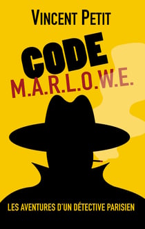 CODE M.AR.L.O.W.E. - Les Aventures d'un détective parisien