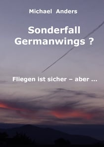 Sonderfall Germanwings? - Fliegen ist sicher ... aber