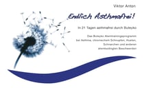 Endlich Asthmafrei - In 21 Tagen asthmafrei durch Buteyko