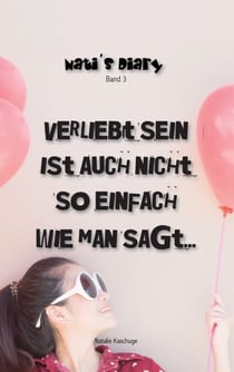 Nati's Diary 3 - Verliebt sein ist auch nicht so einfach wie man sagt ...