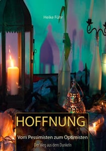Hoffnung - Vom Pessimisten zum Optimisten