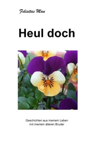 Heul doch - Geschichten aus meinem Leben mit meinem älteren Bruder