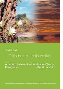 Aus dem Leben eines Arztes im Chaco Buch 1 und 2 - Teils heiter - teils wolkig