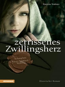Zerrissenes Zwillingsherz - Historischer Roman Schauplatz Tirol/Südtirol/Venedig