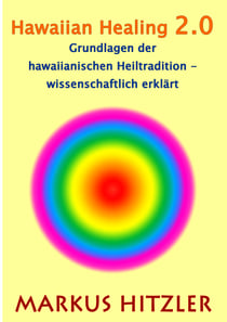 Hawaiian Healing 2.0 - Grundlagen der hawaiianischen Heiltradition