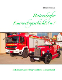 Baiersdorfer Feuerwehrgeschichte(n) - Mit einem Beitrag von Horst Gemeinhardt