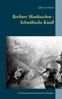 Berliner Maultaschen - Schwäbische Kindl - Von Schwaben, Berlinern, Kamelen und Auberginen