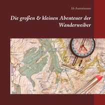 Die großen & kleinen Abenteuer der Wanderweiber