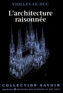 L'architecture raisonnée - Extrait du Dictionnaire de l'architecture française