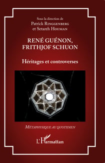 René Guénon, Frithjof Schuon - Héritages et controverses