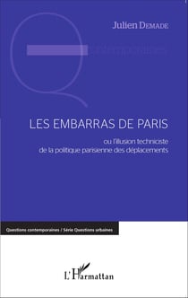 Les embarras de Paris - ou l'illusion techniciste de la politique parisienne des déplacements