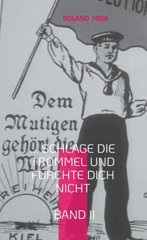 ... Schlage die Trommel und fürchte Dich nicht Band II - DENKWEISEN zur FREIHEIT 1848-1918 / Band II