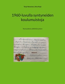 1960-luvulla syntyneiden koulumuistoja - Ihanuudesta yököttävyyteen