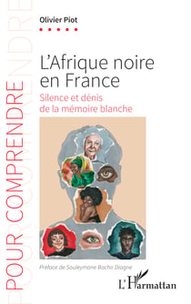 L’Afrique noire en France - Silence et dénis de la mémoire blanche