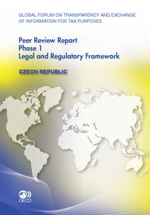 Global Forum on Transparency and Exchange of Information for Tax Purposes Peer Reviews: Czech Republic 2012 - Phase 1: Legal and Regulatory Framework
