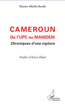 Cameroun De l'UPC au Manidem - Chroniques d'une rupture