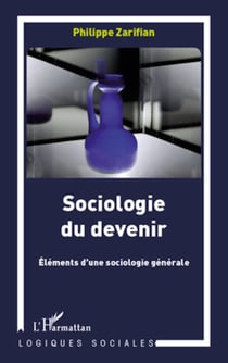 Sociologie du devenir - Eléments d'une sociologie générale