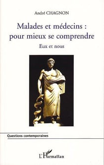 MALADES ET MEDECINS : POUR MIEUX SE COMPRENDRE - Eux et nous
