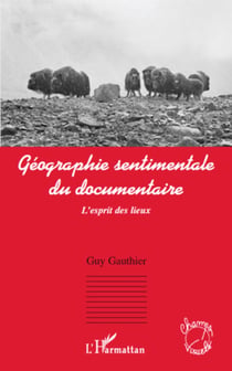 Géographie sentimentale du documentaire - L'esprit des lieux
