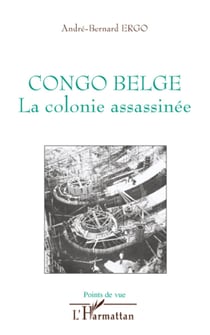 Congo belge - La colonie assassinée