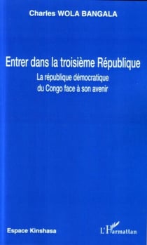 Entrer dans la troisième république - La république démocratique du congo face à son avenir