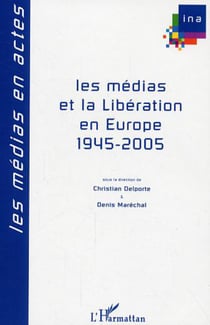 Les médias et la Libération en Europe - 1945-2005