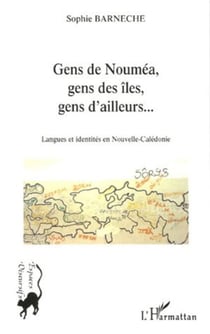 Gens de Nouméa, gens des îles, gens d'ailleurs... - Langues et identités en Nouvelle-Calédonie