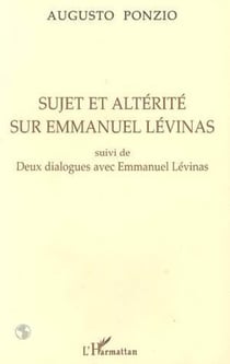 Sujet et altérité sur Emmanuel Levinas - Suivi de deux dialogues avec Emmanuel Levinas