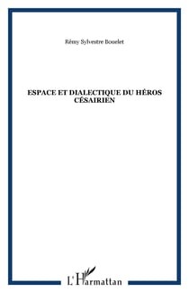 Espace et dialectique du héros césairien