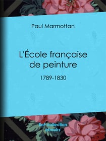 L'École française de peinture - 1789-1830