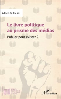 Le livre politique au prisme des médias - Publier pour exister