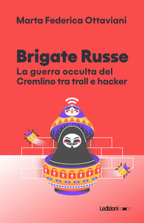 Brigate Russe - La guerra occulta del Cremlino tra troll e hacker