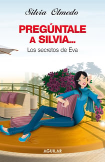 Pregúntale a Silvia - Los secretos de Eva