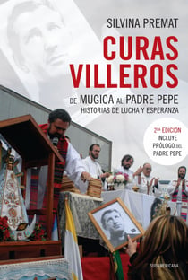 Curas villeros - De Mugica al Padre Pepe. Historias de lucha y esperanza (Prólogo del Padre Pepe)