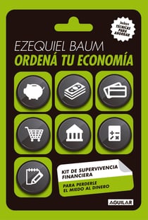 Ordená tu economía - Kit de supervivencia financiera para perderle el miedo al dinero