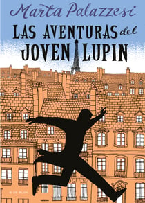 Las aventuras del joven Lupin - Descubre los inicios del ladrón de guante blanco más famoso de Netflix