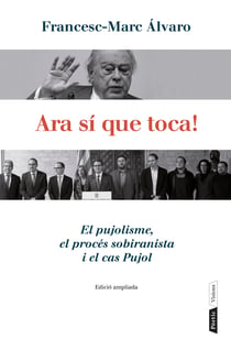 Ara sí que toca! - El pujolisme, el procés sobiranista i el cas Pujol