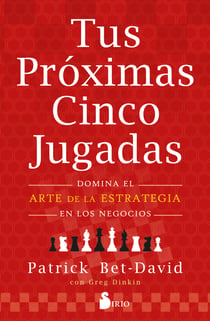 Tus próximas cinco jugadas - Domina el arte de la estrategia en los negocios