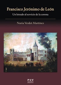 Francisco Jerónimo de León - Un letrado al servicio de la corona