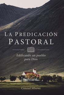 La Predicación Pastoral - Edificando un Pueblo para Dios