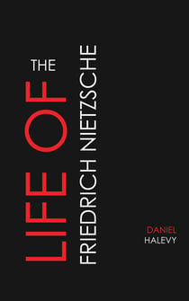 The Life of Friedrich Nietzsche