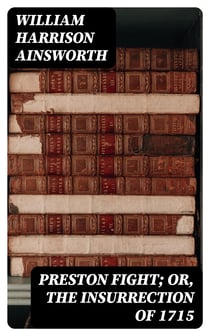 Preston Fight; or, The Insurrection of 1715