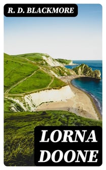 Lorna Doone - A Romance of Exmoor