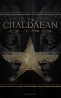 The Chaldaean Oracles of Zoroaster